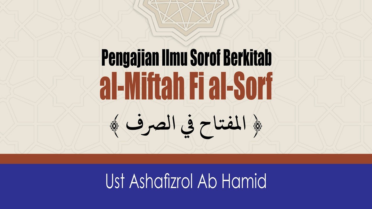 Ilmu Sorof | al-Miftah Fi al-Sorf (Sesi 1 – 4)